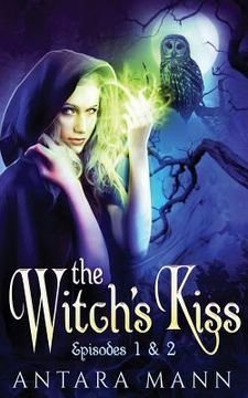 portada The Witch's Kiss: The Everlasting Battle Between the Dark and the Light Side (Episodes 1&2) (in English)