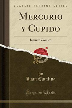 portada Mercurio y Cupido: Juguete Cómico (Classic Reprint)