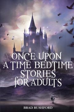 portada Once Upon a Time-Bedtime Stories For Adults: Relaxing Sleep Stories For Every Day Guided Meditation. A Mindfulness Guide For Beginners To Say Stop Anx (in English)