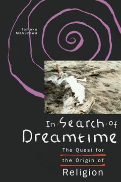 portada In Search of Dreamtime: The Quest for the Origin of Religion (Religion and Postmodernism) 
