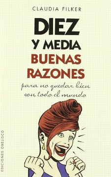 portada Diez y Media Buenas Razones Para no Quedar Bien con Todo el Mundo (in Spanish)