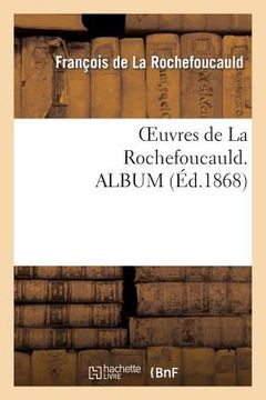 portada Oeuvres de la Rochefoucauld. Album (en Francés)