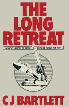 portada The Long Retreat: A Short History of British Defence Policy, 1945-70 (en Inglés)