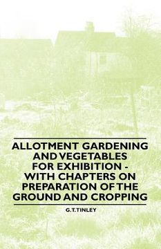 portada allotment gardening and vegetables for exhibition - with chapters on preparation of the ground and cropping (en Inglés)