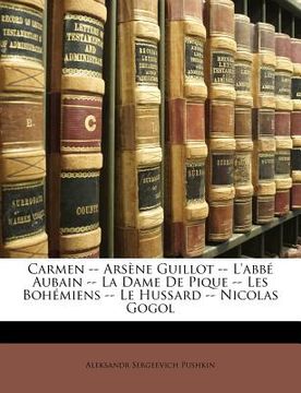 portada Carmen -- Arsène Guillot -- l'Abbé Aubain -- La Dame de Pique -- Les Bohémiens -- Le Hussard -- Nicolas Gogol (in French)