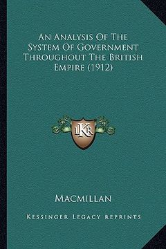 portada an analysis of the system of government throughout the british empire (1912)