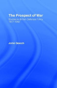 portada the prospect of war: the british defence policy 1847-1942 (in English)
