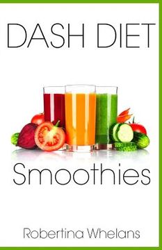 portada DASH Diet Smoothies: Delicious and Nutritious Smoothies for Great Health 