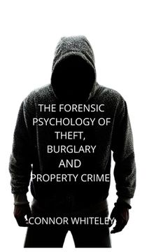 portada The Forensic Psychology of Theft, Burglary and Property Crime (26) (Introductory) (in English)
