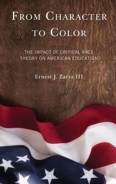 portada From Character to Color: The Impact of Critical Race Theory on American Education (en Inglés)