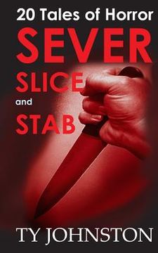 portada SEVER, SLICE and STAB: 20 Tales of Horror (in English)
