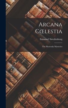 portada Arcana Coelestia: The Heavenly Mysteries (en Inglés)