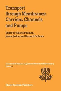 portada Transport Through Membranes: Carriers, Channels and Pumps: Proceedings of the Twenty-First Jerusalem Symposium on Quantum Chemistry and Biochemistry H (en Inglés)
