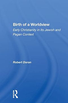 portada Birth of a Worldview: Early Christianity in its Jewish and Pagan Context (en Inglés)