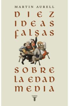 portada DIEZ FALSAS CREENCIAS SOBRE LA EDAD MEDI
