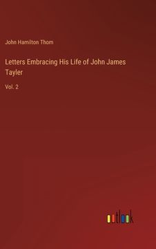 portada Letters Embracing His Life of John James Tayler: Vol. 2 (en Inglés)