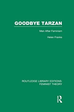 portada Goodbye Tarzan (Rle Feminist Theory): Men After Feminism