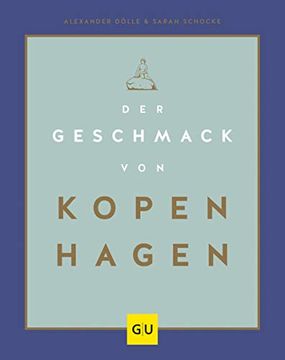 portada Der Geschmack von Kopenhagen: Zu Besuch in Stadt und Küche der Glücklichsten Menschen der Welt (gu Themenkochbuch) (en Alemán)