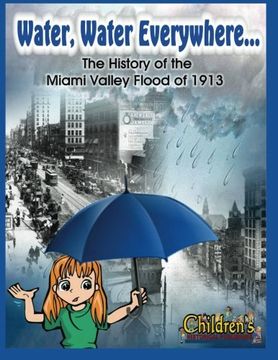 portada Water, Water Everywhere: The History of the Miami Valley Flood of 1913