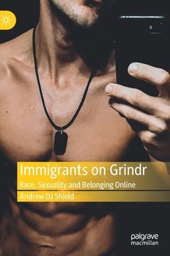 portada Immigrants on Grindr: Race, Sexuality and Belonging Online (en Inglés)