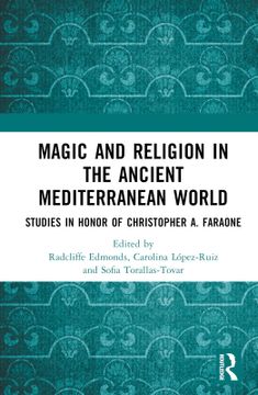 portada Magic and Religion in the Ancient Mediterranean World: Studies in Honor of Christopher a. Faraone (en Inglés)