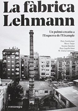 portada La fàbrica Lehmann: un pulmó creatiu a l’Esquerra de l’Eixample