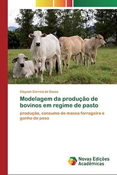 portada Modelagem da Produção de Bovinos em Regime de Pasto: Produção, Consumo de Massa Forrageira e Ganho de Peso