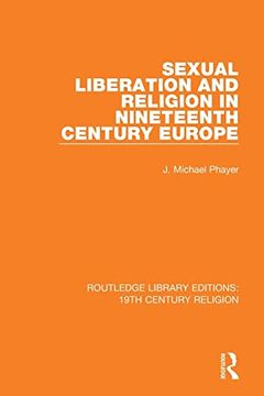portada Sexual Liberation and Religion in Nineteenth Century Europe (Routledge Library Editions: 19Th Century Religion) (en Inglés)