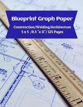 portada Blueprint Graph Paper: Construction/Welding/Architecture/5x5/8.5"x11"/125 Pages (en Inglés)