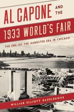 portada Al Capone and the 1933 World's Fair: The End of the Gangster Era in Chicago (en Inglés)