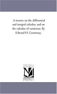 portada A Treatise on the Differential and Integral Calculus, and on the Calculus of Variations. By Edward h. Courtenay. 