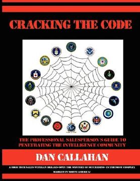 portada cracking the code: the professional salesperson's guide to penetrating the intelligence community (en Inglés)