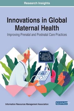 portada Innovations in Global Maternal Health: Improving Prenatal and Postnatal Care Practices (en Inglés)