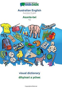 portada Babadada, Australian English - Asante-Twi, Visual Dictionary - Dihyinari a YΕHwε: Australian English - Twi, Visual Dictionary (en Inglés)