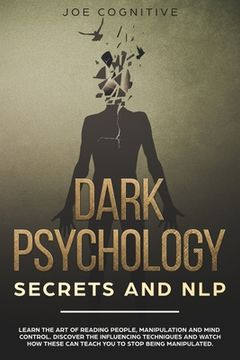 portada Dark Psychology Secrets and NLP: learn the art of reading people, manipulation and mind control. Discover the influencing techniques and watch how the (en Inglés)