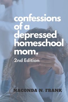 portada Confessions of a Depressed Homeschool Mom: 2nd Edition (en Inglés)