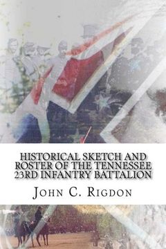 Libro Historical Sketch and Roster of the Tennessee 23rd Infantry ...