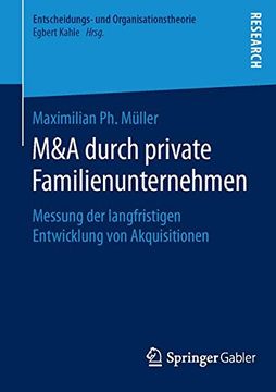 portada M&A durch private Familienunternehmen: Messung der langfristigen Entwicklung von Akquisitionen (Entscheidungs- und Organisationstheorie)