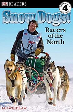 portada Dk Readers l4: Snow Dogs! Racers of the North (dk Readers, Level 4) (en Inglés)