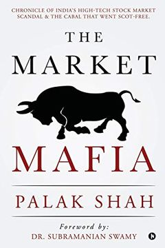 portada The Market Mafia: Chronicle of India’S High-Tech Stock Market Scandal & the Cabal That Went Scot-Free. (in English)