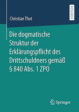 portada Die Dogmatische Struktur der Erklarungspflicht des Drittschuldners Gemaay a 840 Abs. 1 zpo (en Alemán)