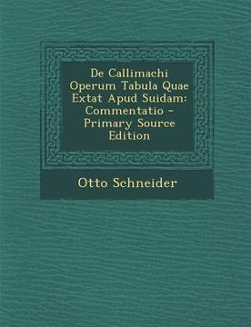 portada de Callimachi Operum Tabula Quae Extat Apud Suidam: Commentatio (en Latin)