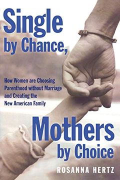 portada Single by Chance, Mothers by Choice: How Women are Choosing Parenthood Without Marriage and Creating the new American Family (en Inglés)
