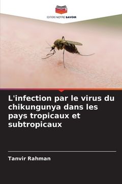 portada L'infection par le virus du chikungunya dans les pays tropicaux et subtropicaux (in French)