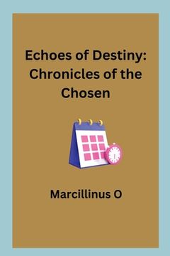 portada Echoes of Destiny: Chronicles of the Chosen (en Inglés)
