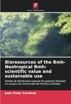 portada Bioresources of the Bmh-Neotropical Bmh: Scientific Value and Sustainable use: Padrão de Distribuição Espacial de Espécies Florestais no Campus da Universidad del Pacífico-Colômbia (en Portugués)