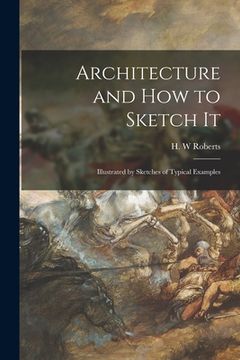 portada Architecture and How to Sketch It: Illustrated by Sketches of Typical Examples (en Inglés)