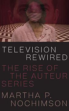 portada Television Rewired: The Rise of the Auteur Series (en Inglés)