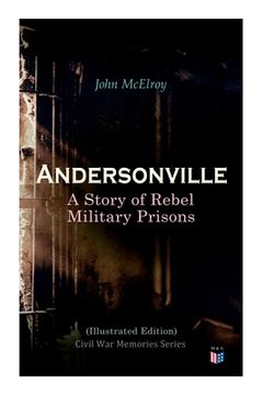 portada Andersonville: A Story of Rebel Military Prisons (Illustrated Edition): Civil War Memories Series (en Inglés)
