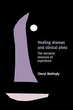 portada Healing Dramas and Clinical Plots Paperback: The Narrative Structure of Experience (Cambridge Studies in Medical a) (en Inglés)